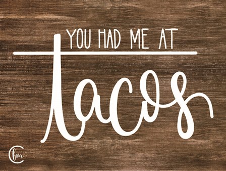 You Had Me at Tacos by Fearfully Made Creations art print