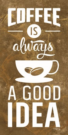 Coffee is Always a Good Idea by Marla Rae art print