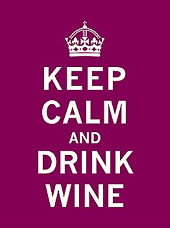 Keep Calm, Drink Wine by The Vintage Collection art print